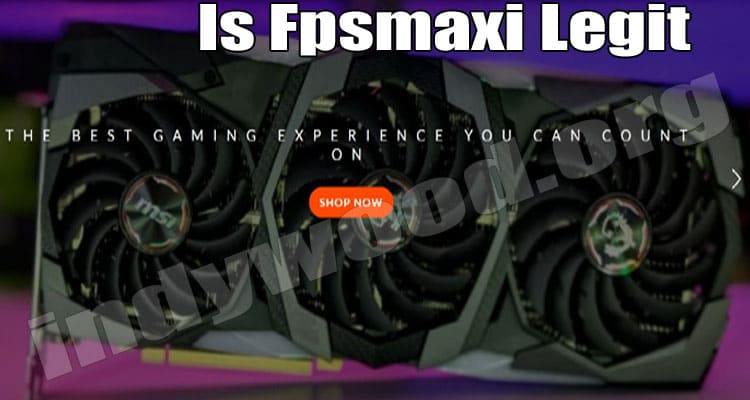 Is Fpsmaxi Legit (June 2021) Let's Read Reviews Here!