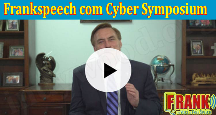 Frankspeech com Cyber Symposium {Aug} Checkout Here!