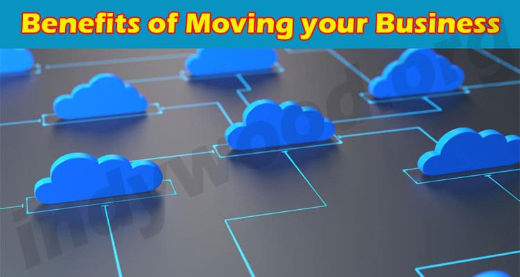 The Best Top Benefits of Moving your Business