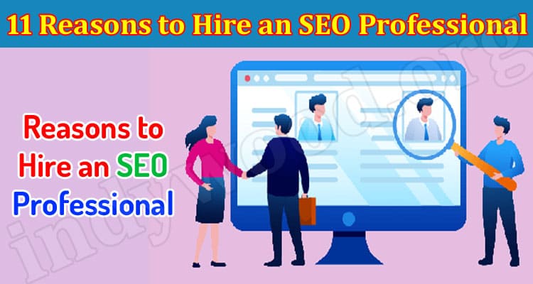 Top 11 Reasons to Hire an SEO Professional