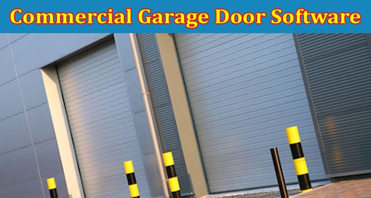 Complete Guide to information Commercial Garage Door Software