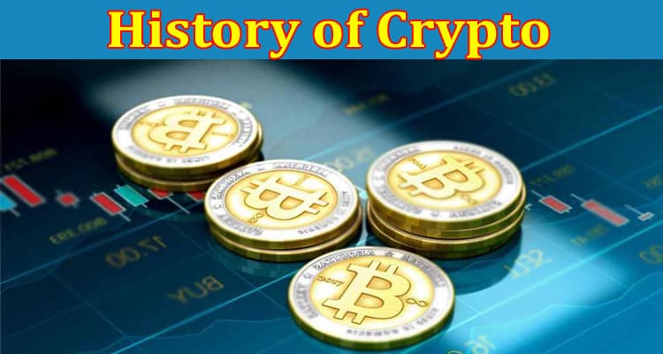 Complete Information About A Brief History of Crypto and How the Industry Grew So Much!