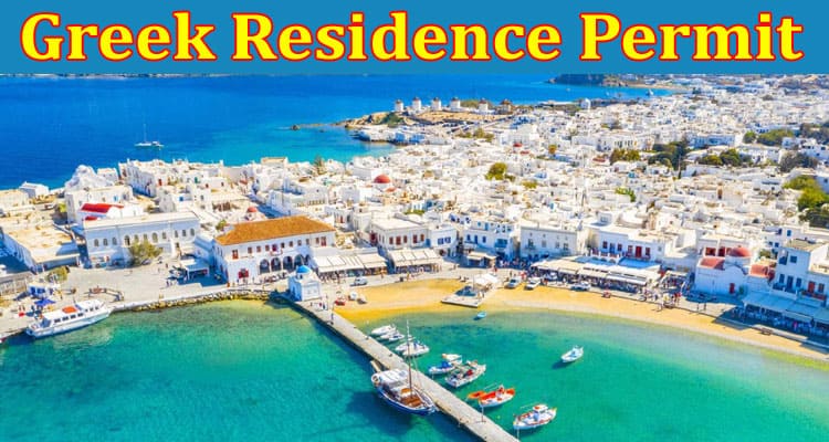 Everything You Need to Know About Applying for a Greek Residence Permit