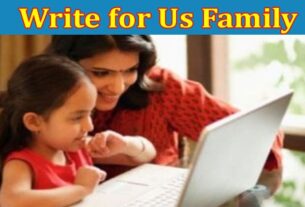 About General Information Write for Us Family