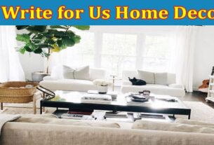 About General Information Write for Us Home Decor