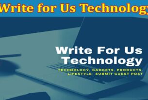 About General Information Write for Us Technology