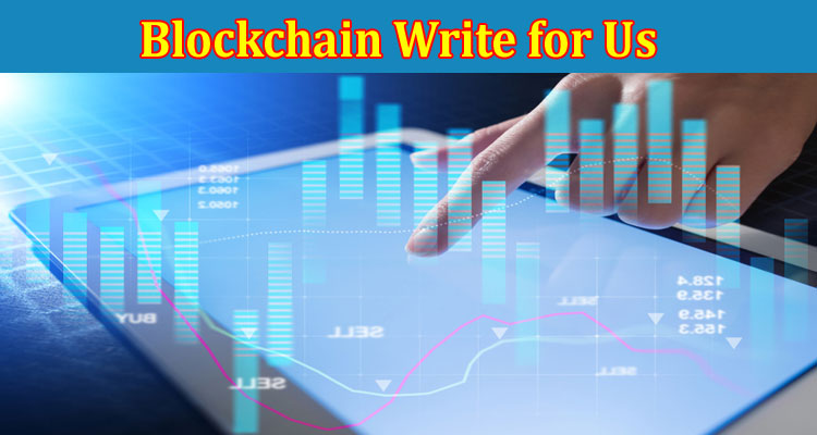 About Gerenal Information Blockchain Write for Us