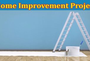 Complete Information About 7 Home Improvement Projects That Increase Your Home’s Value