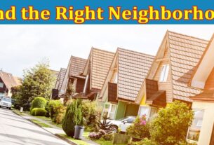 Complete Information About How New Homeowners Can Find the Right Neighborhood