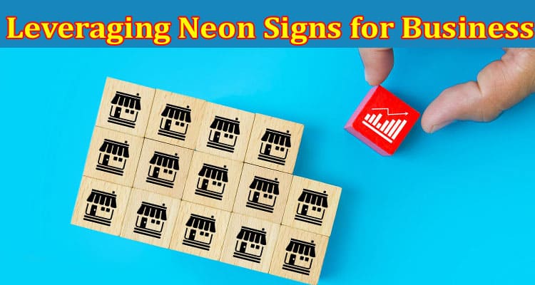 Complete Information About Leveraging Neon Signs for Business - Top ‍10 Effective Strategies for Store Promotion