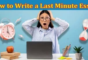 Complete Information About How to Write a Last Minute Essay