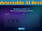 Undetectable AI Online Review