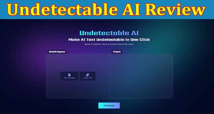 Undetectable AI Online Review