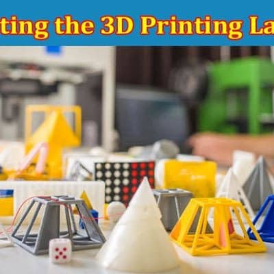 Complete Information About Navigating the 3D Printing Landscape - A Comprehensive Guide for Entrepreneurs