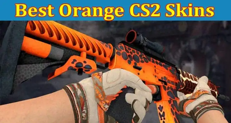 A Guide top Best Orange CS2 Skins