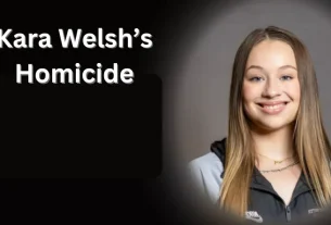 Rumour About Kara Welsh’s Homicide