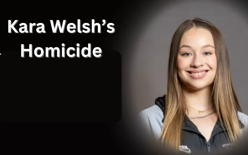 Rumour About Kara Welsh’s Homicide