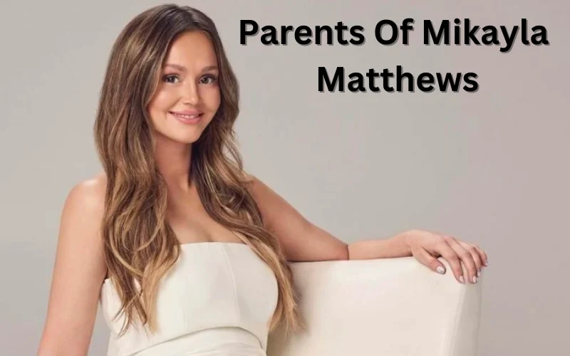 Parents Of Mikayla Matthews